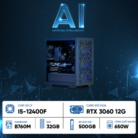 PC AI I5-G123060 ( i5-12400F, RTX 3060 12GB, RAM 32GB, SSD 500GB, 650W )